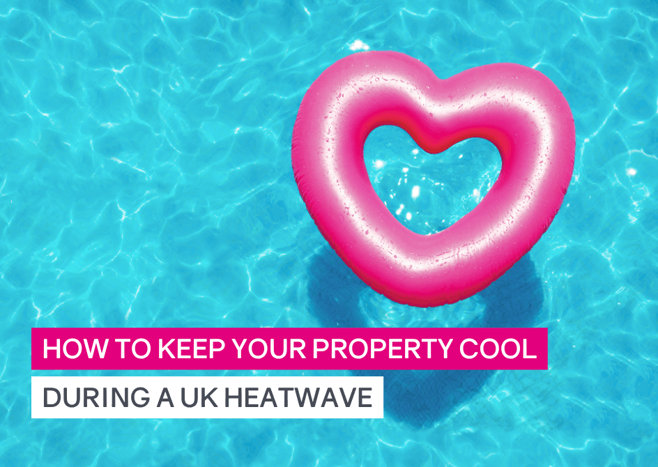 How to keep your property cool during a UK heatwave