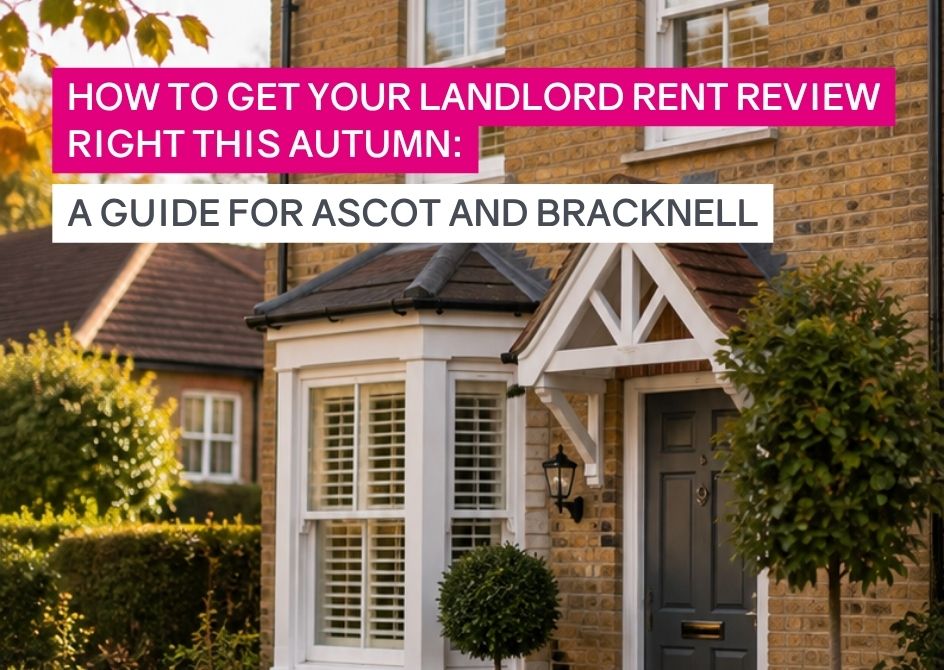 How to get your landlord rent review right this autumn: a guide for Ascot and Bracknell