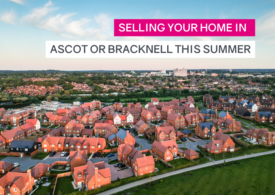 Selling your home in Ascot or Bracknell this summer: what buyers expect in 2026